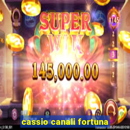 cassio canali fortuna